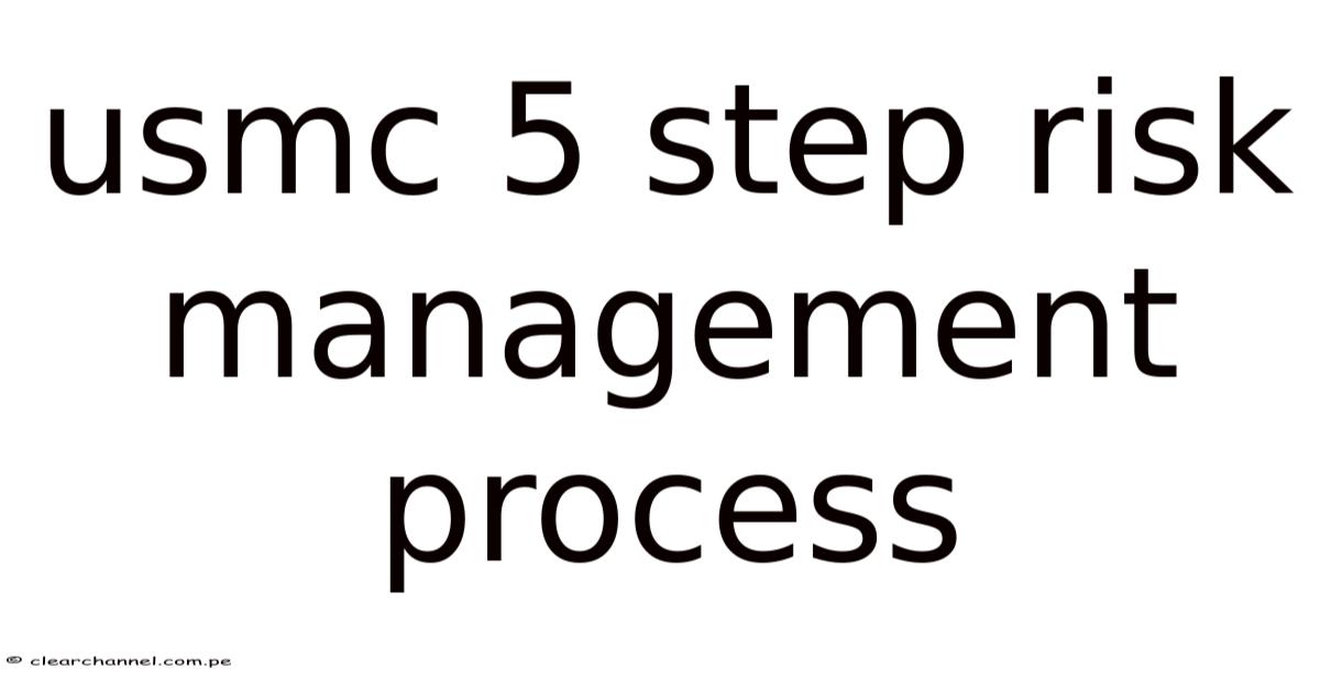Usmc 5 Step Risk Management Process