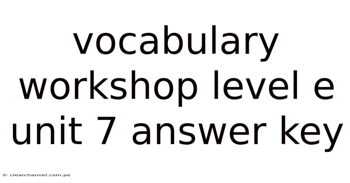 Vocabulary Workshop Level E Unit 7 Answer Key