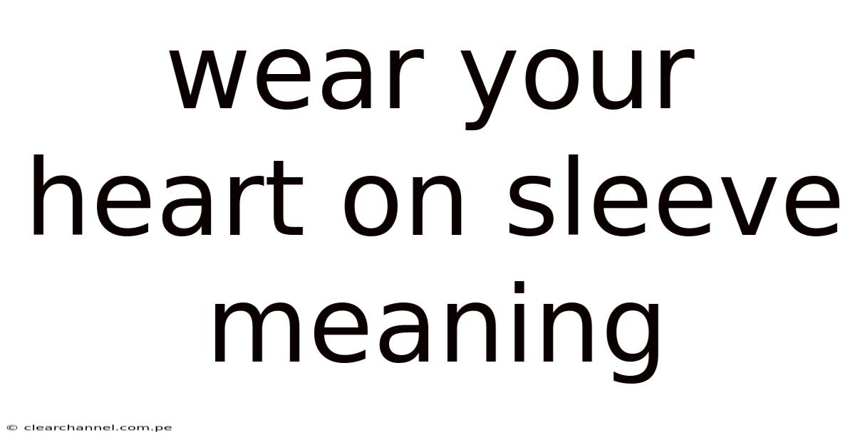 Wear Your Heart On Sleeve Meaning