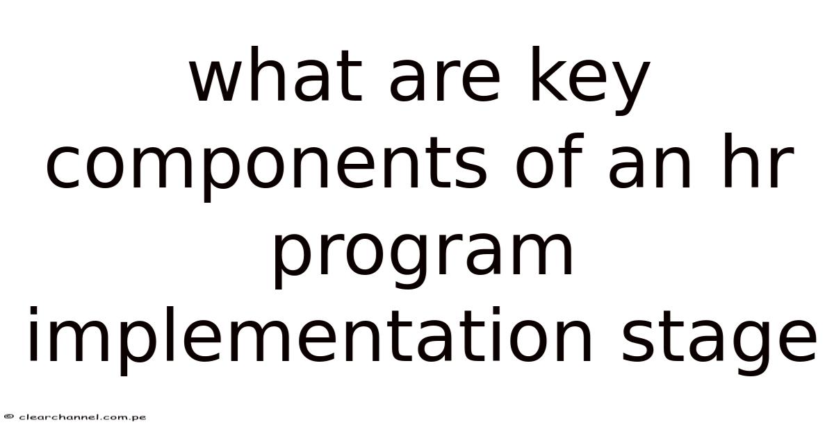What Are Key Components Of An Hr Program Implementation Stage