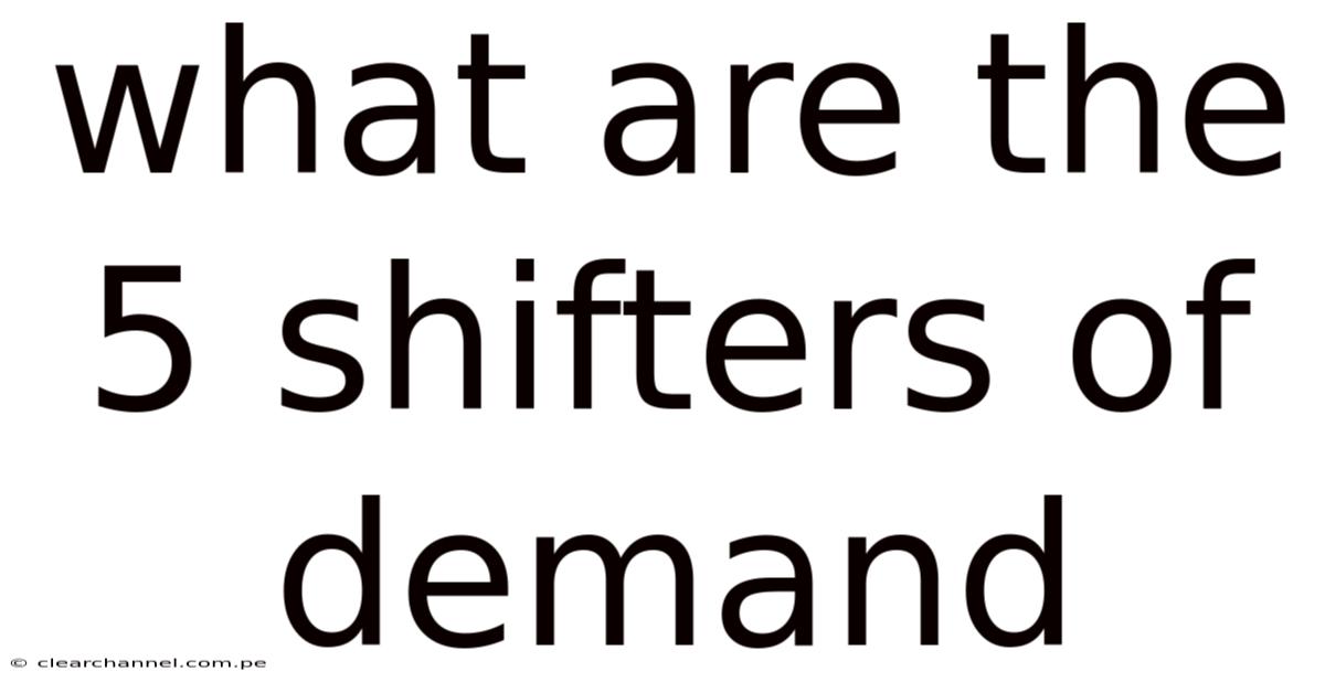 What Are The 5 Shifters Of Demand