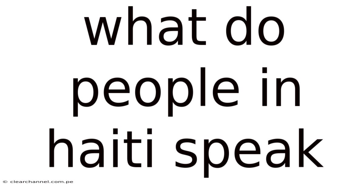 What Do People In Haiti Speak