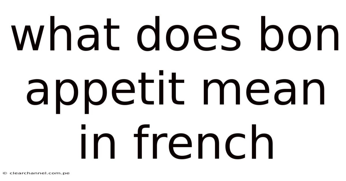 What Does Bon Appetit Mean In French