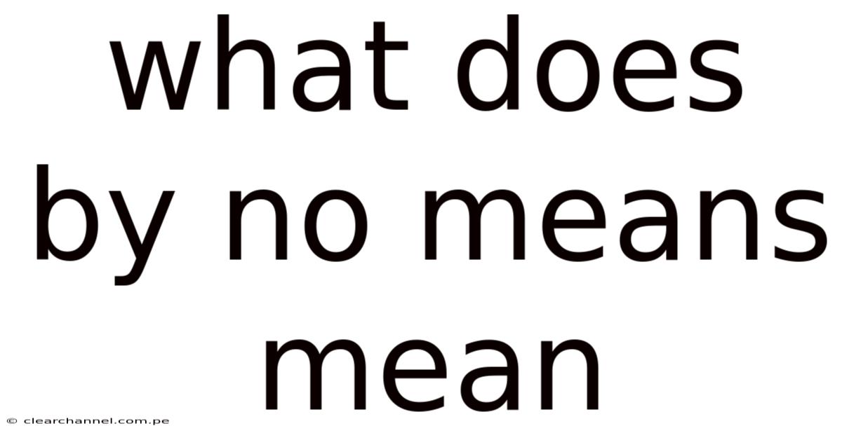 What Does By No Means Mean