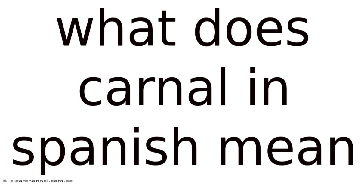 What Does Carnal In Spanish Mean