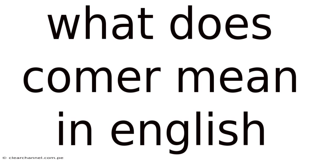What Does Comer Mean In English