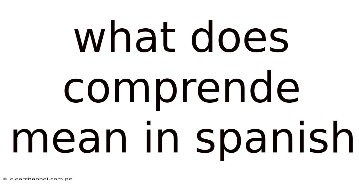 What Does Comprende Mean In Spanish