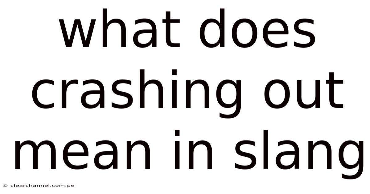 What Does Crashing Out Mean In Slang