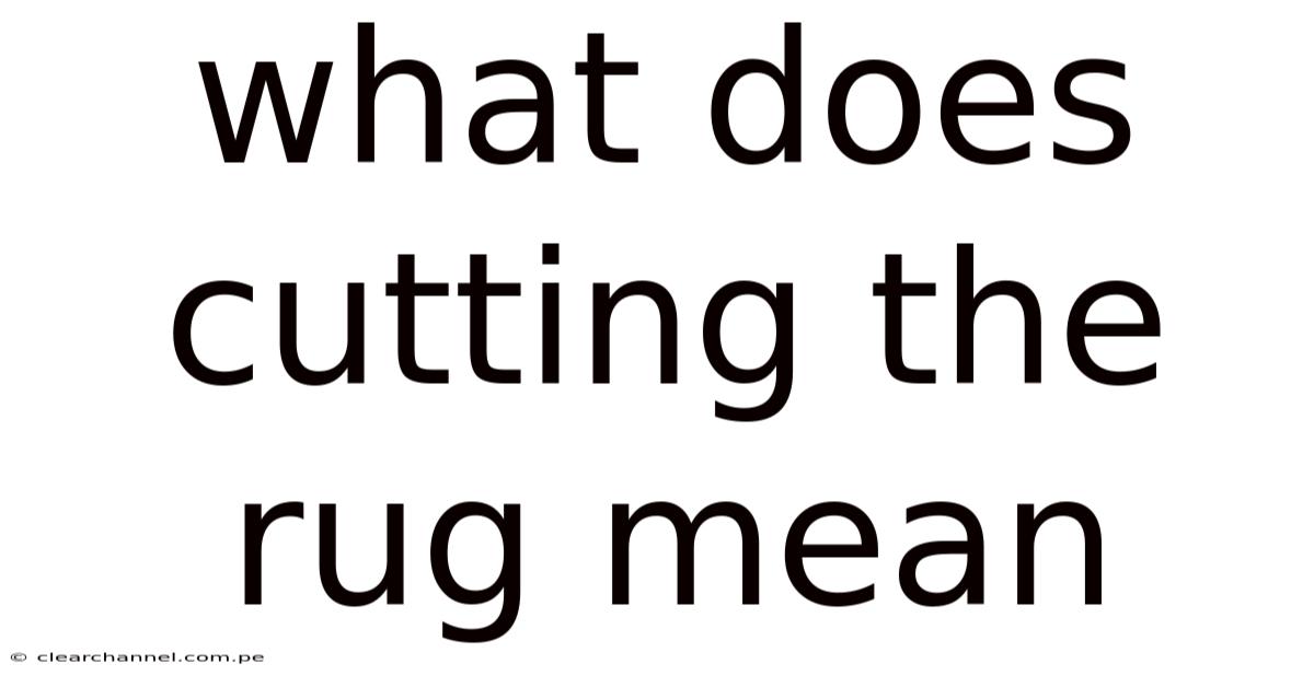 What Does Cutting The Rug Mean