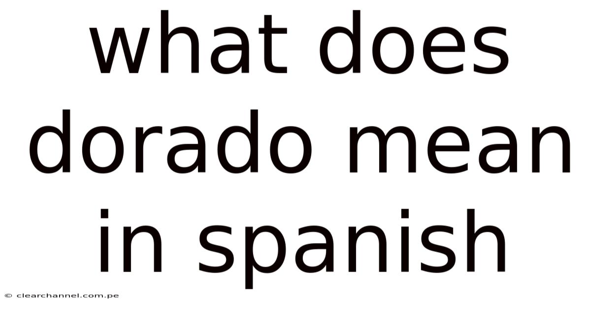 What Does Dorado Mean In Spanish