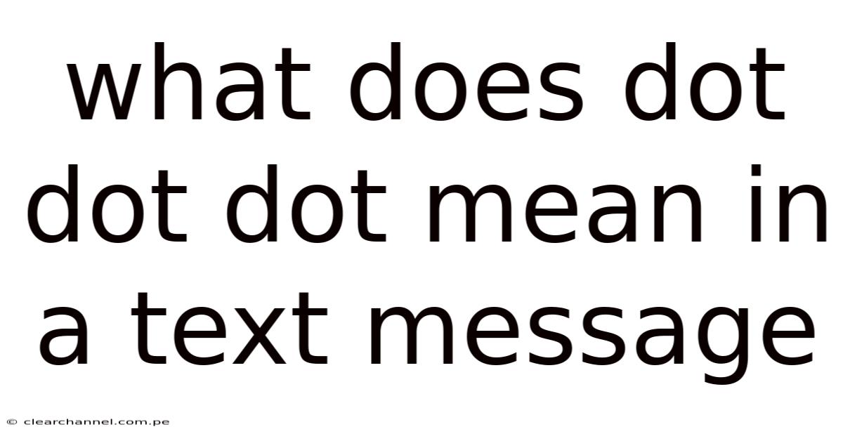 What Does Dot Dot Dot Mean In A Text Message