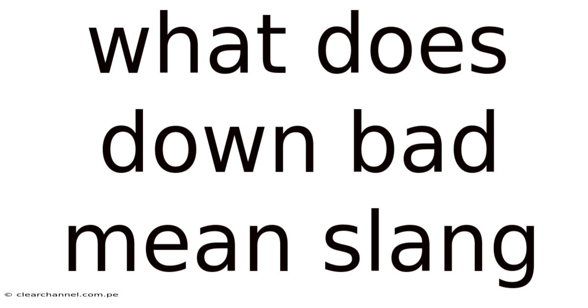 What Does Down Bad Mean Slang