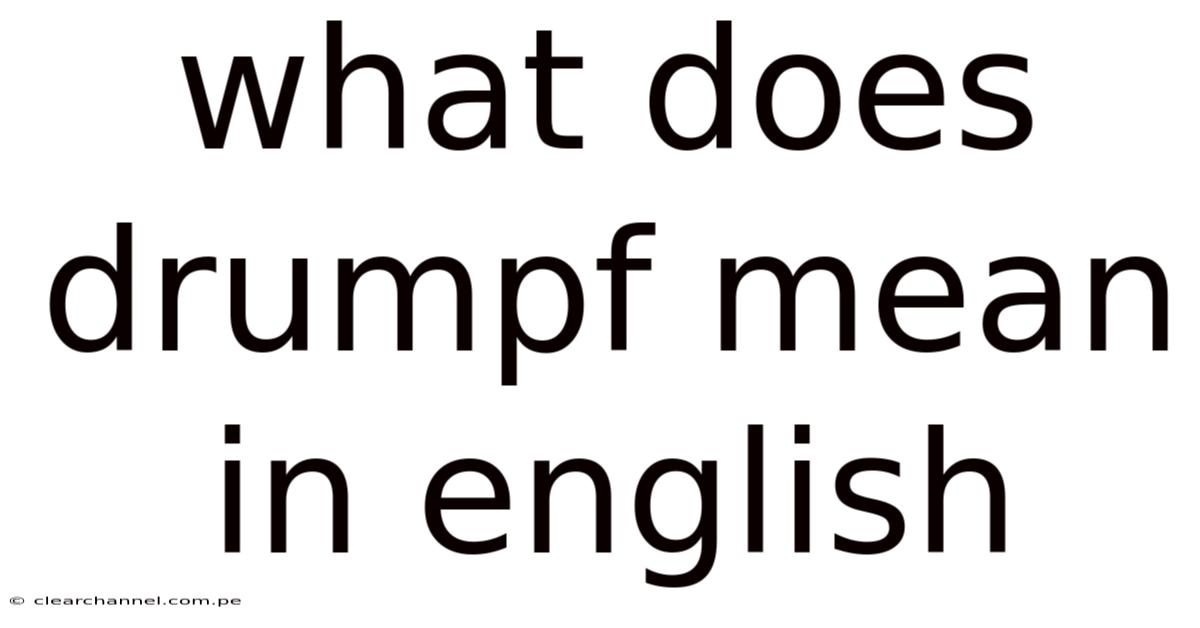 What Does Drumpf Mean In English