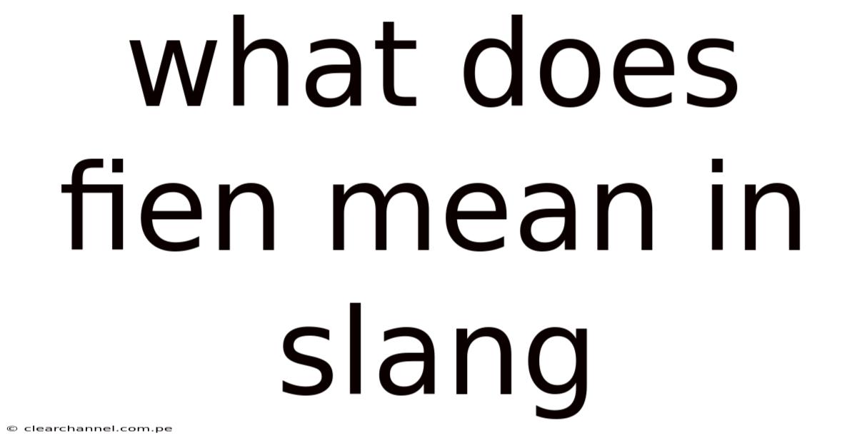 What Does Fien Mean In Slang