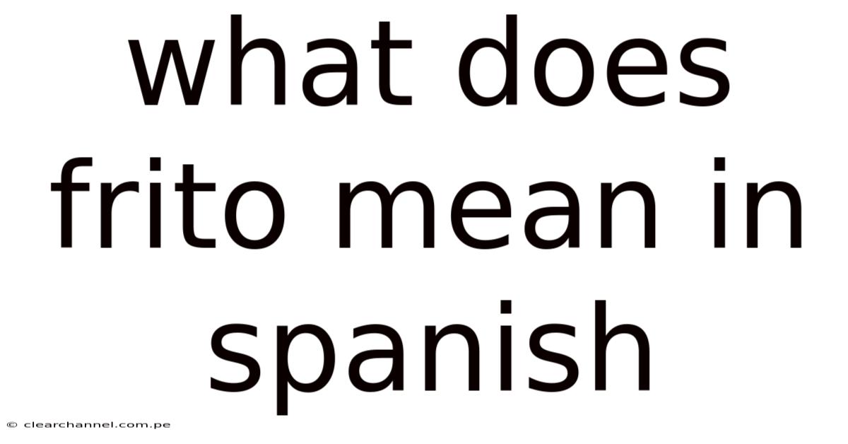What Does Frito Mean In Spanish
