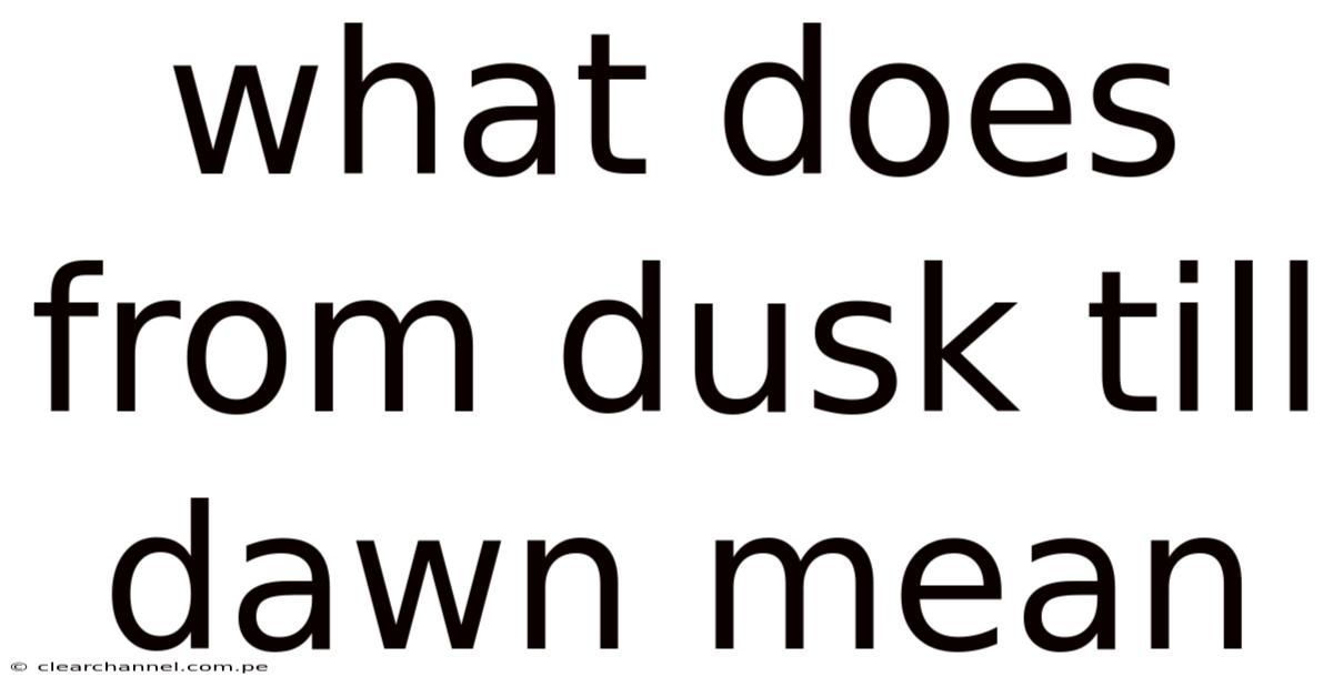 What Does From Dusk Till Dawn Mean