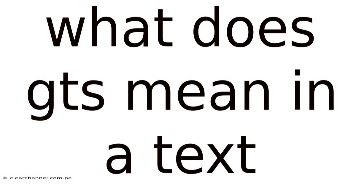 What Does Gts Mean In A Text