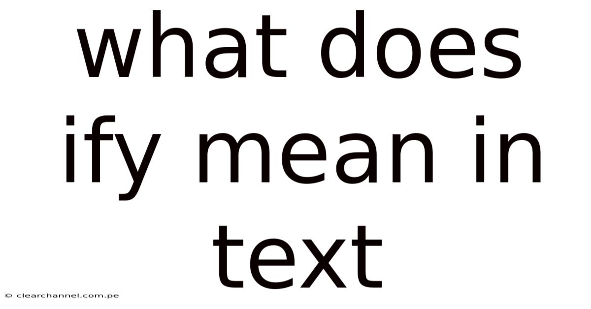 What Does Ify Mean In Text