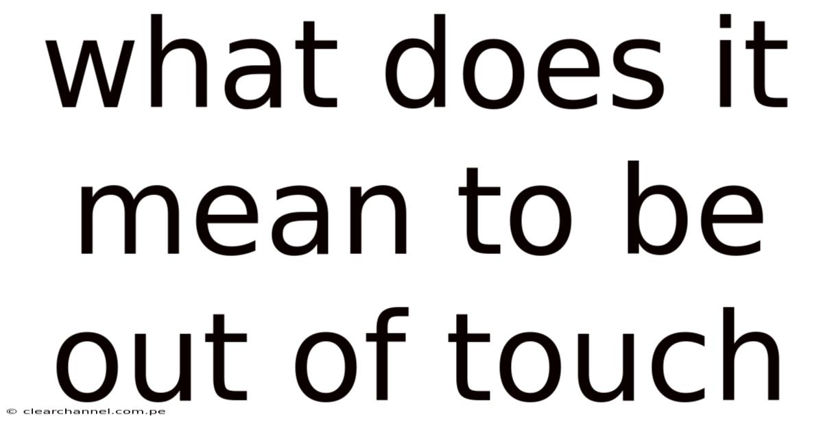 What Does It Mean To Be Out Of Touch