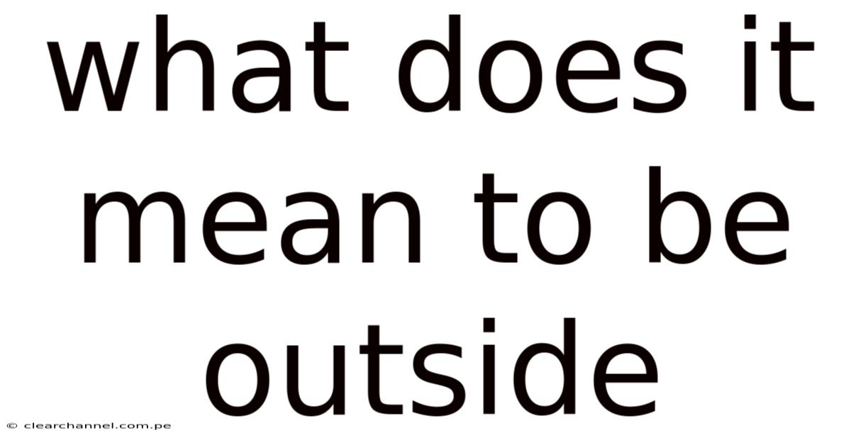 What Does It Mean To Be Outside
