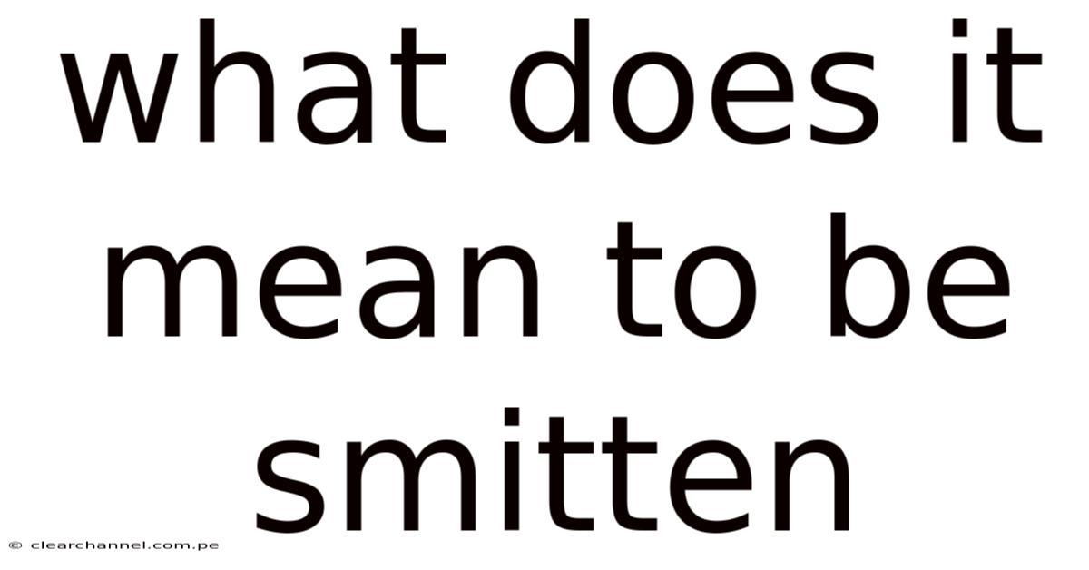 What Does It Mean To Be Smitten