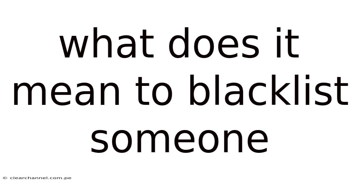 What Does It Mean To Blacklist Someone