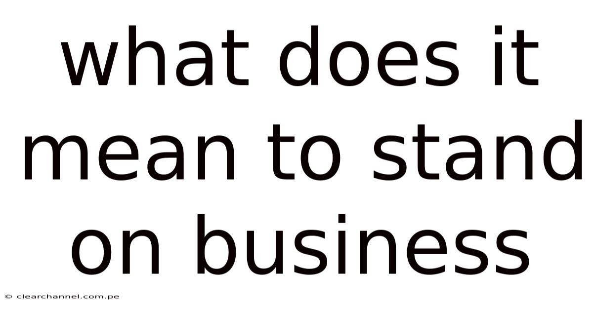 What Does It Mean To Stand On Business