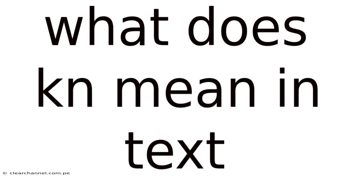 What Does Kn Mean In Text