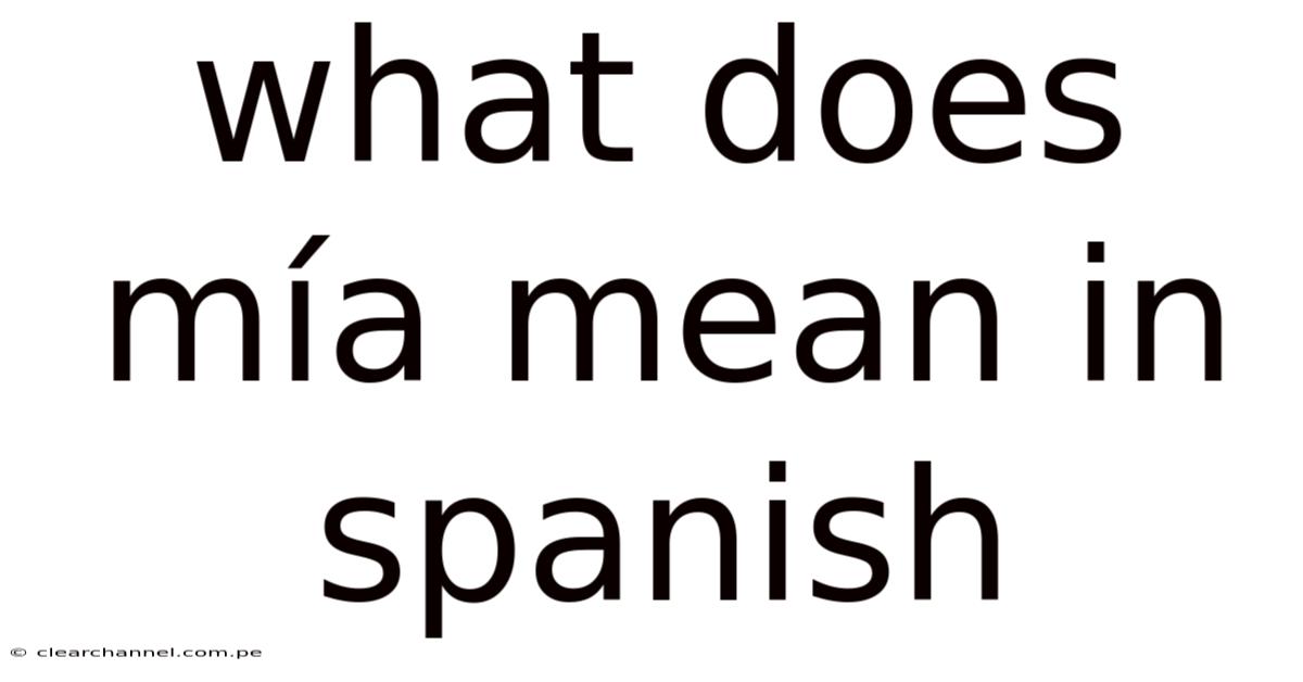 What Does Mía Mean In Spanish