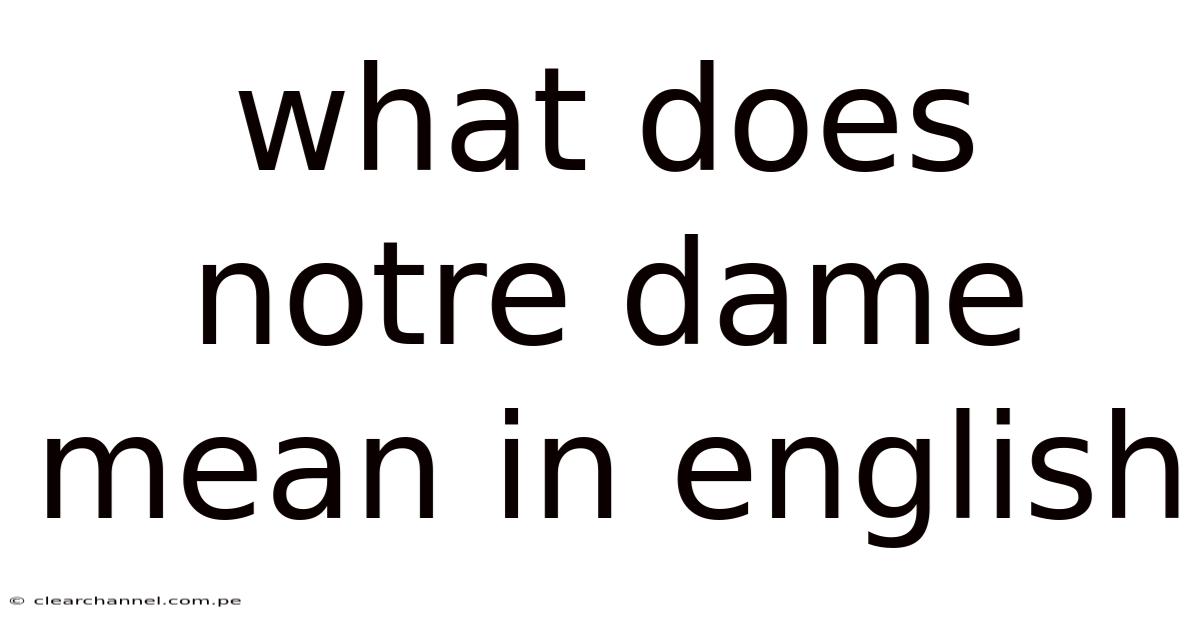 What Does Notre Dame Mean In English