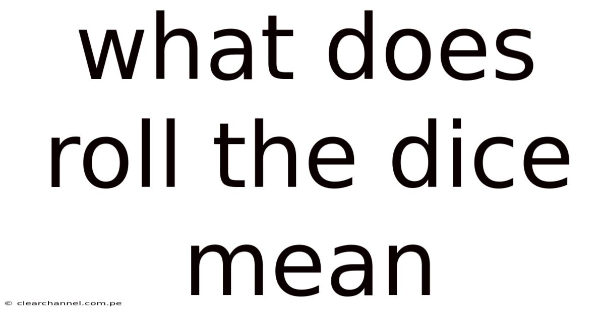 What Does Roll The Dice Mean