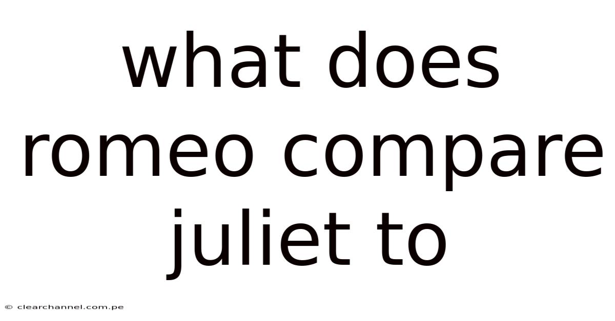 What Does Romeo Compare Juliet To