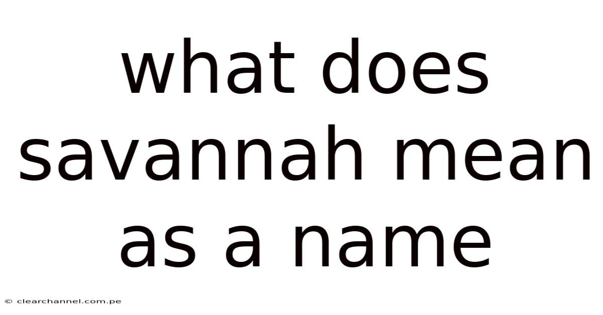 What Does Savannah Mean As A Name