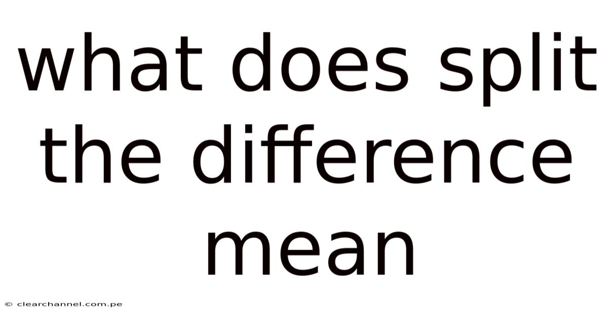 What Does Split The Difference Mean