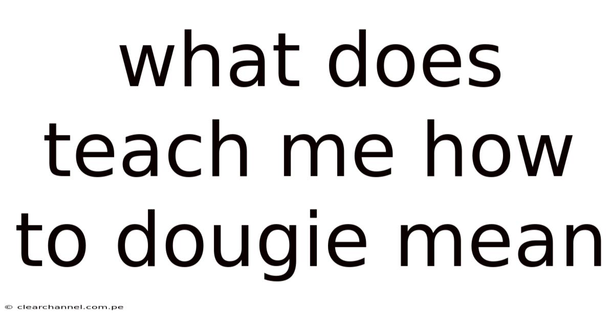 What Does Teach Me How To Dougie Mean