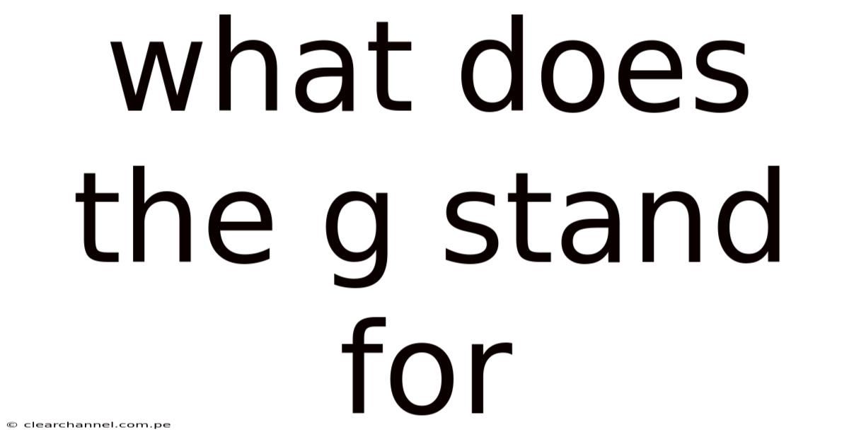What Does The G Stand For