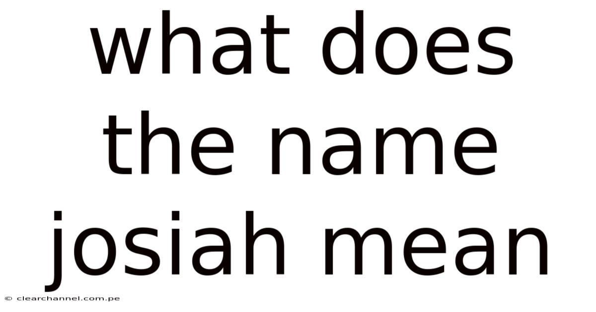 What Does The Name Josiah Mean