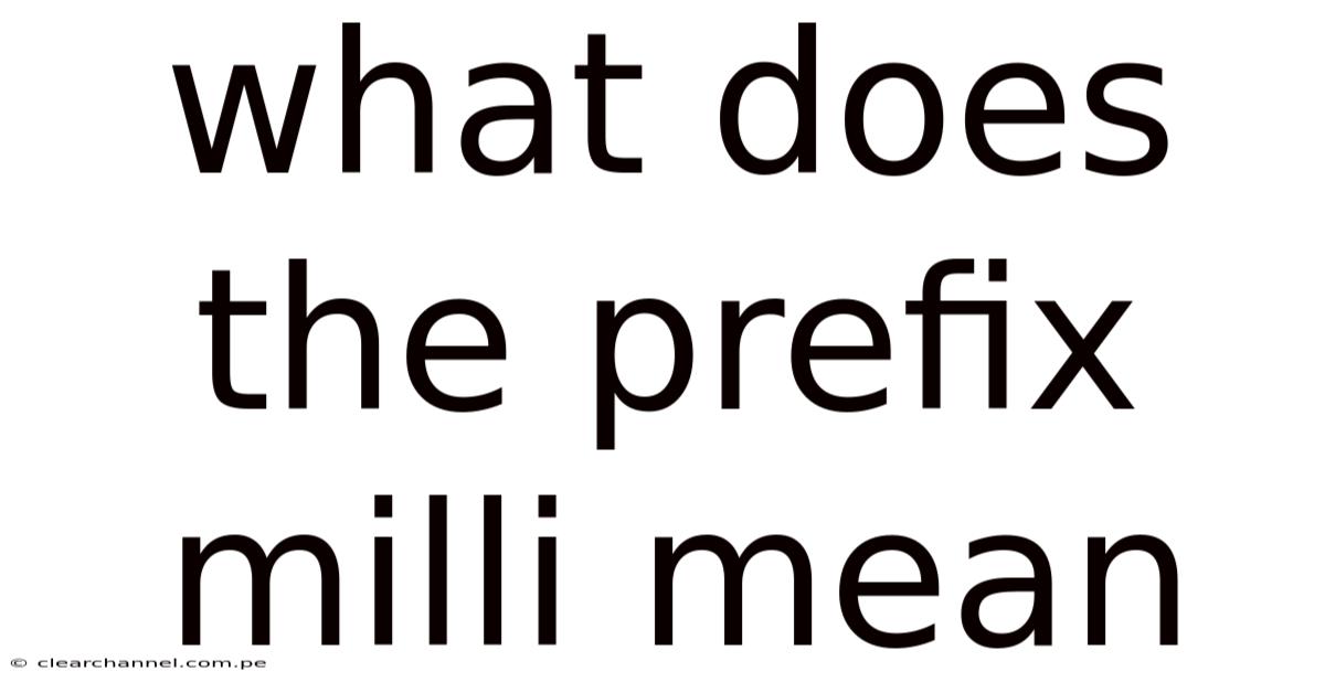 What Does The Prefix Milli Mean