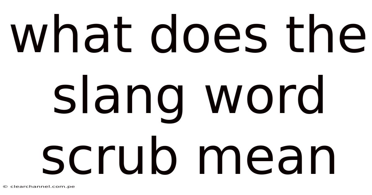 What Does The Slang Word Scrub Mean