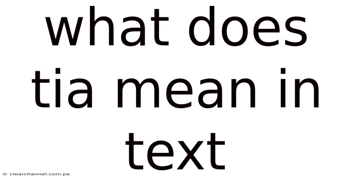 What Does Tia Mean In Text
