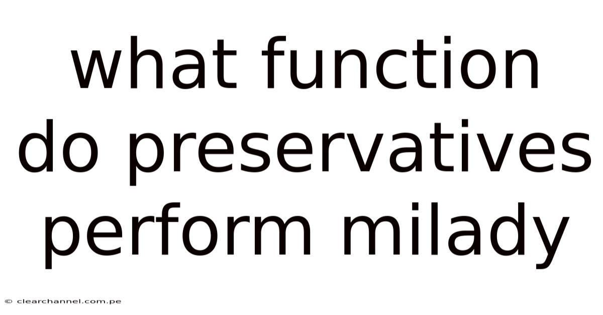 What Function Do Preservatives Perform Milady