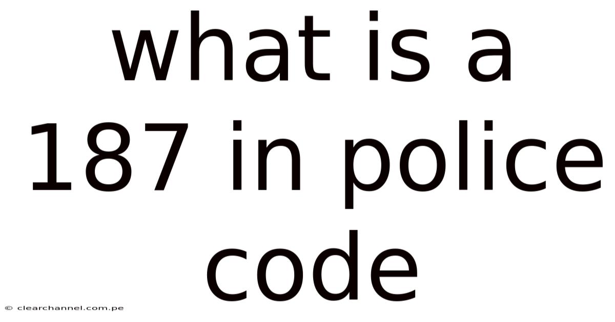 What Is A 187 In Police Code