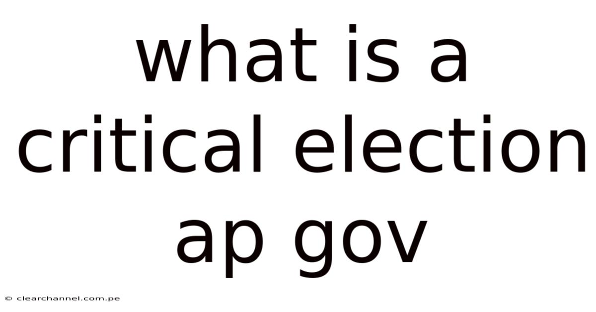 What Is A Critical Election Ap Gov