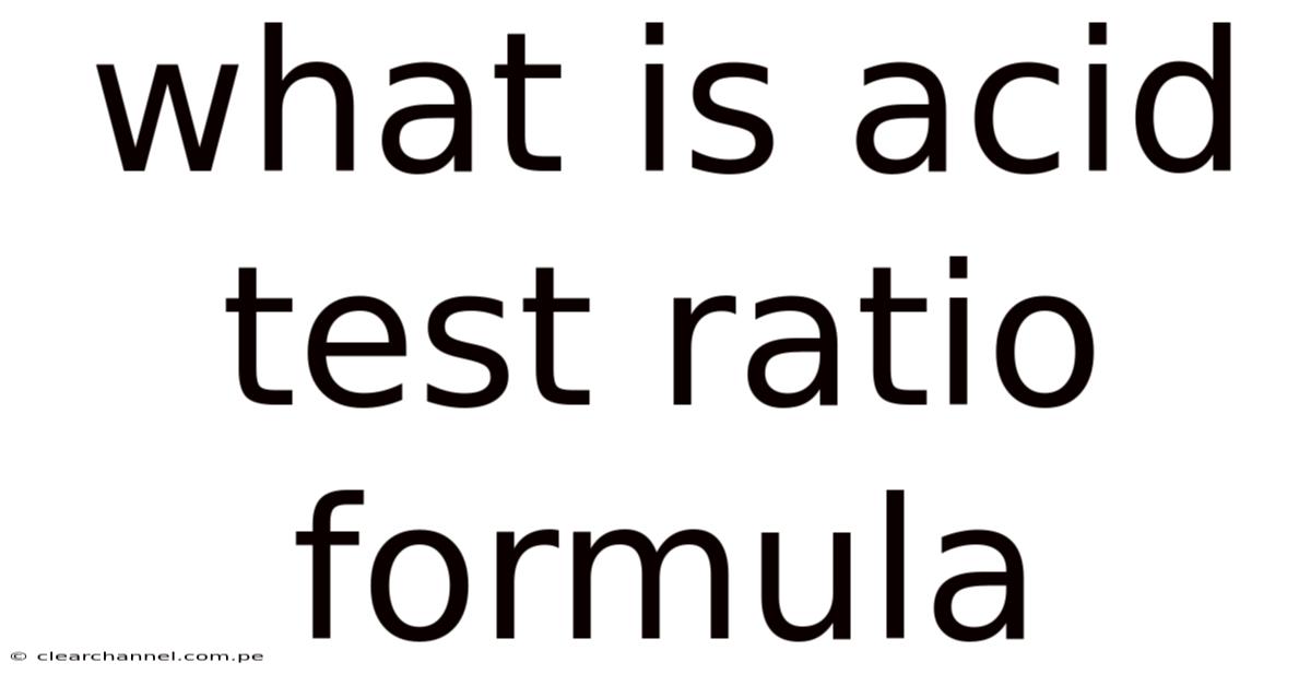 What Is Acid Test Ratio Formula