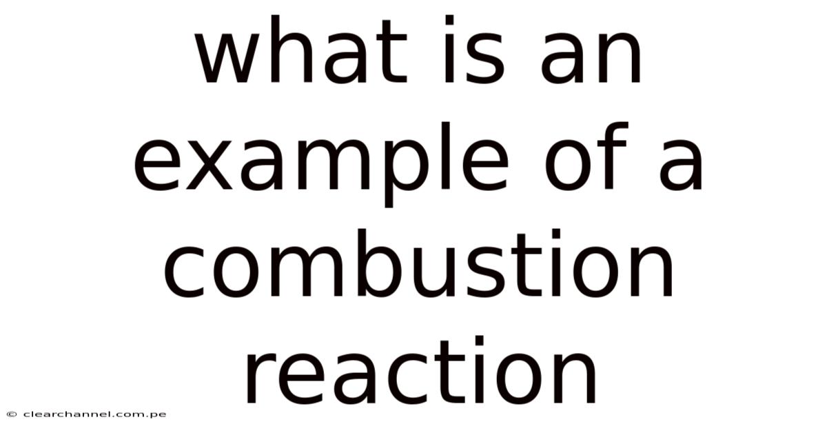 What Is An Example Of A Combustion Reaction