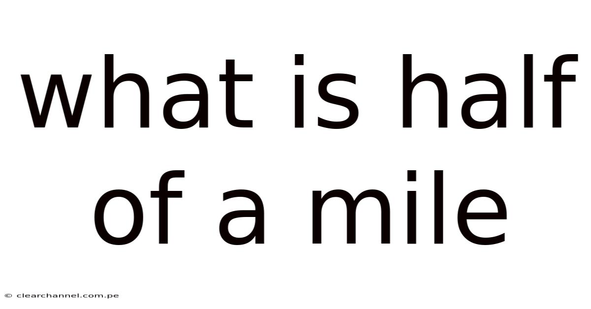 What Is Half Of A Mile