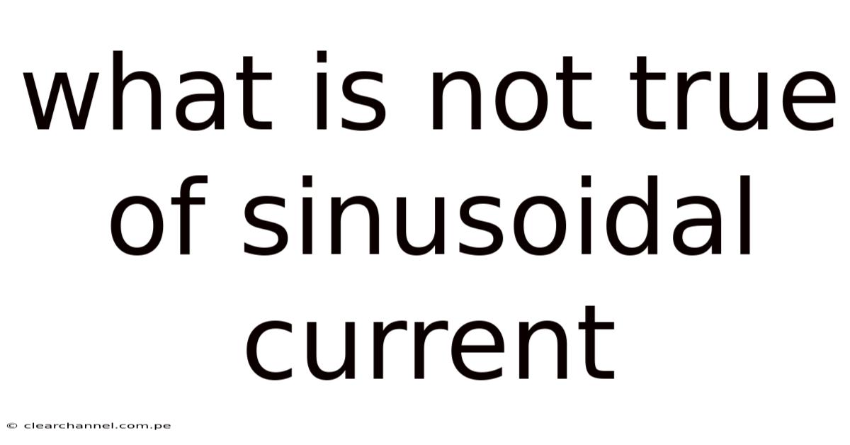 What Is Not True Of Sinusoidal Current