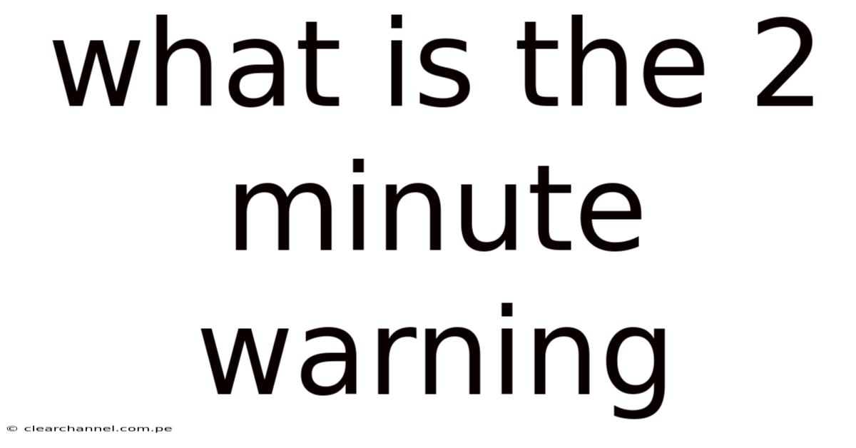What Is The 2 Minute Warning