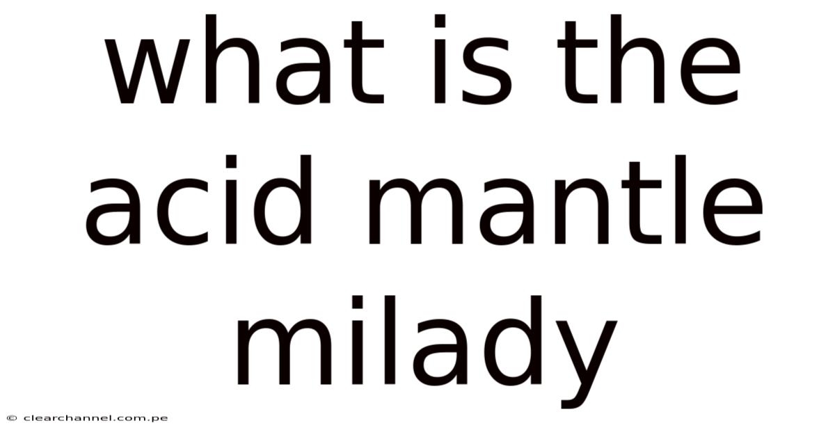 What Is The Acid Mantle Milady