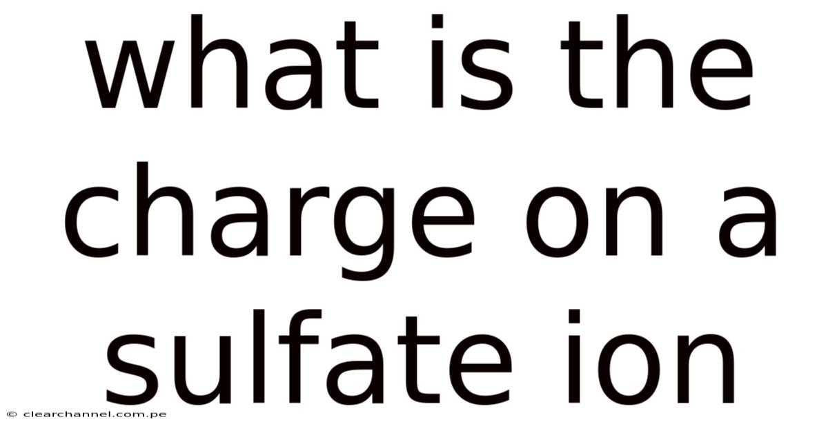 What Is The Charge On A Sulfate Ion